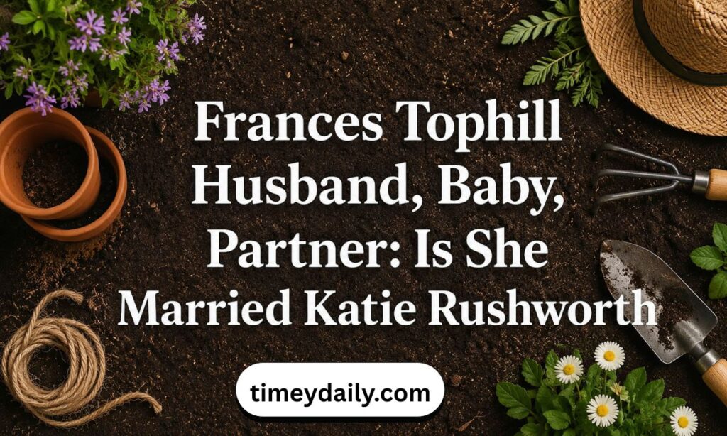 frances-tophill-husband-baby-partner-is-she-married-to-katie-rushworth