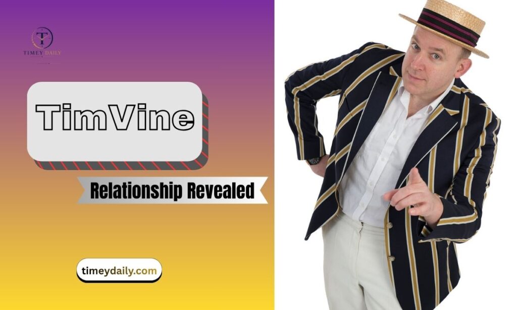 tim-vine-relationship-revealed-is-tim-vine-married-or-secretly-dating