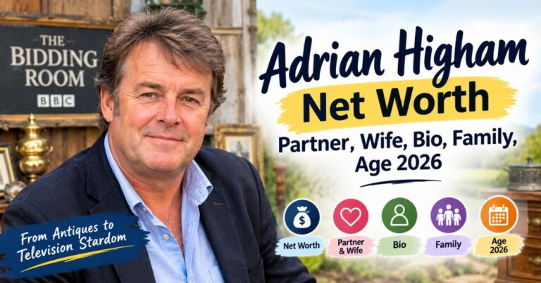 Adrian Higham Net Worth Partner, Wife, Bio, Family, Age 2026